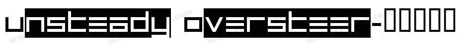 Unsteady Oversteer字体转换
